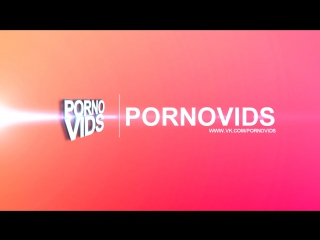 pornovids - selected porn for every taste